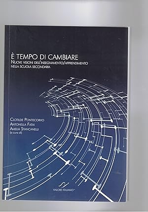 Bild des Verkufers fr E' tempo di cambiare. Nuove visioni dell'insegnamento/apprendimento nella scuola secondaria. zum Verkauf von Libreria Gull