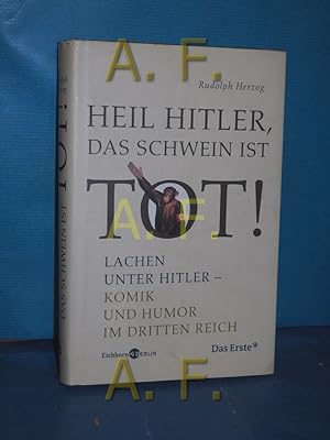 Bild des Verkufers fr Heil Hitler, das Schwein ist tot! : lachen unter Hitler - Komik und Humor im Dritten Reich Eichborn Berlin zum Verkauf von Antiquarische Fundgrube e.U.