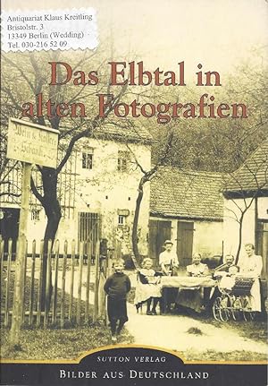 Bild des Verkufers fr Das Elbtal in alten Fotografien - Bilder aus Deutschland zum Verkauf von Klaus Kreitling