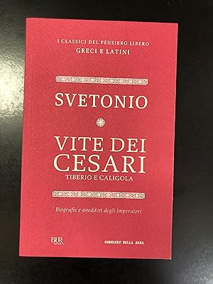 Svetonio. Vite dei Cesari. Tiberio e Caligola. BUR / Corriere della Sera 2012.