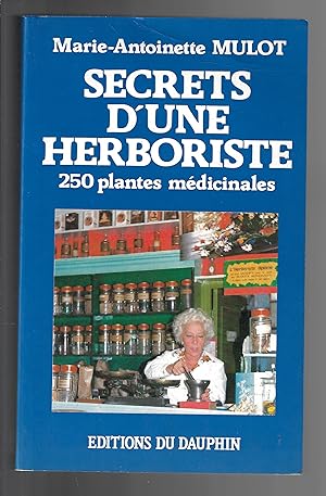 Secrets d'une herboriste : 250 plantes médicinales