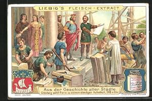 Bild des Verkufers fr Sammelbild Liebig, Aus der Geschichte alter Stdte, Chlodwig whlt Paris zu seinem stndigen Aufenthalt zum Verkauf von Bartko-Reher