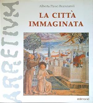 Bild des Verkufers fr La citta' immaginata. Arezzo nella leggenda francescana zum Verkauf von Librodifaccia