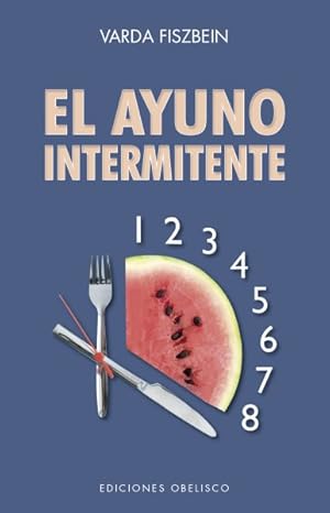 Imagen del vendedor de El ayuno intermitente / The Intermittent Fasting -Language: spanish a la venta por GreatBookPrices