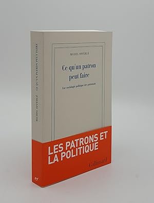 Image du vendeur pour CE QU'UN PATRON PEUT FAIRE Une sociologie politique des patronats mis en vente par Rothwell & Dunworth (ABA, ILAB)