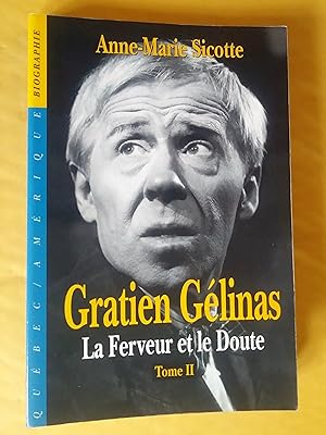 Gratien Gélinas: La Ferveur et le Doute. Tome II: Apres 1956