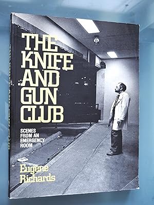 Immagine del venditore per The Knife and Gun Club: Scenes from an Emergency Room venduto da PhotoTecture Books