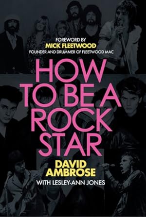 Imagen del vendedor de How to Be a Rock Star : By the Fleetwood Mac Guitarist Who Got Away, Dated a Supermodel, Played with Ray Davies, Rod Stewart, Jeff Beck, Peter Green and Cat Stevens, Made Superstars of the Sex Pistols, Duran Duran, and the Pet Shop Boys, and Lived to Tell the Tale. a la venta por GreatBookPrices