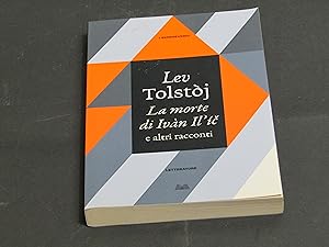 Tolstoj Lev. La morte di Ivan Il'ic e altri racconti. Mondolibri 2013.