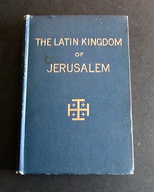 THE LATIN KINGDOM OF JERUSALEM 1099 - 1291 A.D.