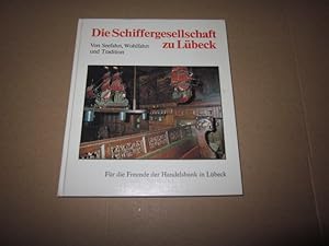 Seller image for Die Schiffergesellschaft zu Lbeck : von Seefahrt, Wohlfahrt u. Tradition. [bers. d. Bildtexte von Milvi Tetzlaff (engl., schwed.) u. Inge Bohnenkamp (dn.)] for sale by Versandantiquariat Schfer