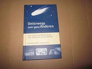 Seller image for Unterwegs zum ganz Anderen : vom Suchen und Finden Gottes, vom Aufbrechen und Heimkehren. Franz-Josef Bode for sale by Versandantiquariat Schfer