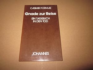 Seller image for Gnade zur Reise : e. Tagebuch in d. Tod. [Der franz. Urtext wurde von Hans Urs von Balthasar neu bers.] / Kriterien ; 60 for sale by Versandantiquariat Schfer