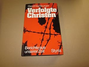 Image du vendeur pour Verfolgte Christen : Berichte aus unserer Zeit. Gerd Hamburger mis en vente par Versandantiquariat Schfer