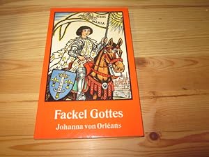 Seller image for Die Fackel Gottes : Johanna von Orlans (1412 - 1431). for sale by Versandantiquariat Schfer