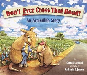 Bild des Verkufers fr Don't Ever Cross That Road!: An Armadillo Story zum Verkauf von WeBuyBooks