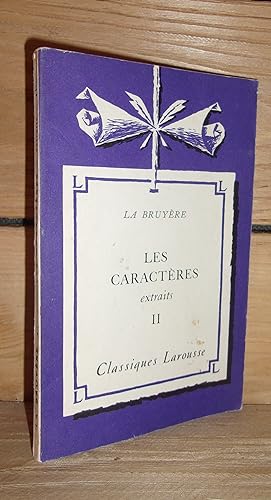 LES CARACTERES - Ou les Moeurs De Ce Siècle - Extraits II. Avec une notice biographique, historiq...