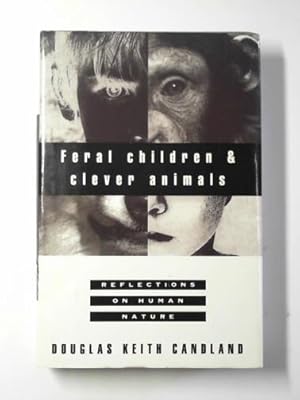 Imagen del vendedor de Feral children and clever animals: reflections on human nature a la venta por Cotswold Internet Books