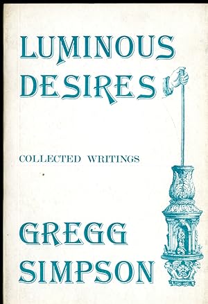 Luminous Desires: Collected Writings