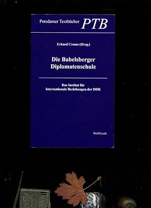 Seller image for Die Babelsberger Diplomatenschule: Das Institut fr Internationale Beziehungen der DDR In der Reihe: Potsdamer Textbcher. for sale by Umbras Kuriosittenkabinett