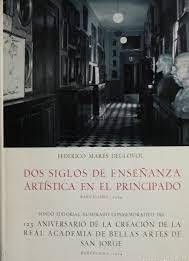 Imagen del vendedor de DOS SIGLOS DE ENSEANZA ARTSTICA EN EL PRINCIPADO (DE CATALUA). 125 ANIVERSARIO DE LA CREACIN DE LA REAL ACADEMIA DE BELLAS ARTES DE SAN JORGE a la venta por LIBRERIA ANTICUARIO BELLVER MADRID