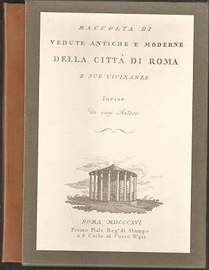 Raccolta di vedute antiche e moderne della città di Roma. E sue Vicinanze incise da Vari Autori. ...