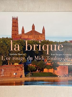 Bild des Verkufers fr La brique. L'or rouge du Midi Toulousain zum Verkauf von LIBRAIRIE GIL-ARTGIL SARL
