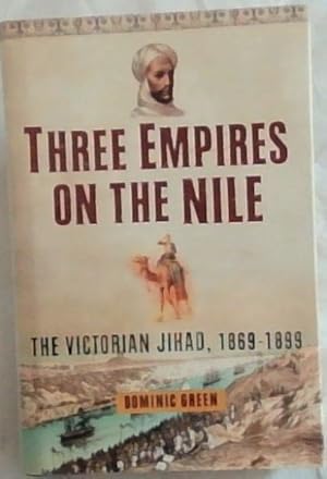 Seller image for Three Empires on the Nile: The Victorian Jihad, 1869-1899 for sale by Chapter 1