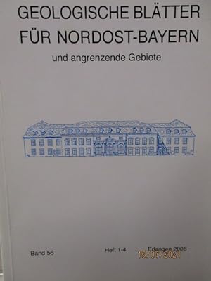 Geologische Blätter für Nordost-Bayern und angrenzende Gebiete. Band 56. Heft 1-4 Redaktion: Prof...