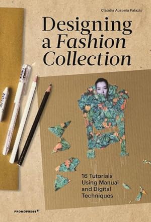 Bild des Verkufers fr Designing a Fashion Collection: 16 Tutorials Using Manual and Digital Techniques zum Verkauf von AHA-BUCH GmbH