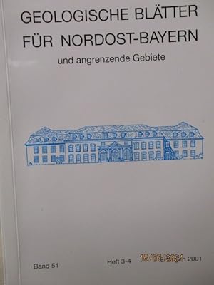 Geologische Blätter für Nordost-Bayern und angrenzende Gebiete. Band 51. Heft 3-4. Redaktion: Pro...