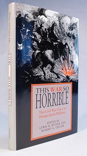 This War So Horrible: The Civil War Diary of Hiram Smith Williams