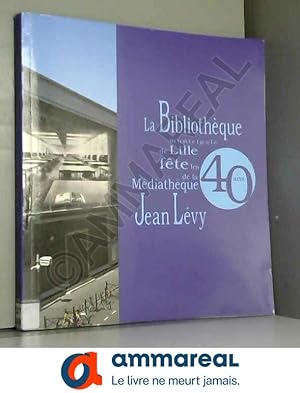 Image du vendeur pour La Bibliothque municipale de Lille fte les 40 ans de la Mdiathque Jean Lvy mis en vente par Ammareal