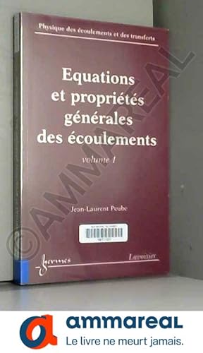 Immagine del venditore per Physique des coulements et des transferts: Volume 1, Equations et proprits gnrales des coulements venduto da Ammareal