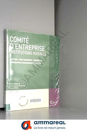 Seller image for Comit d'entreprise 2015/2016 - 16e ed.: lection . Fonctionnement . Protection . Prrogatives conomiques et sociales for sale by Ammareal