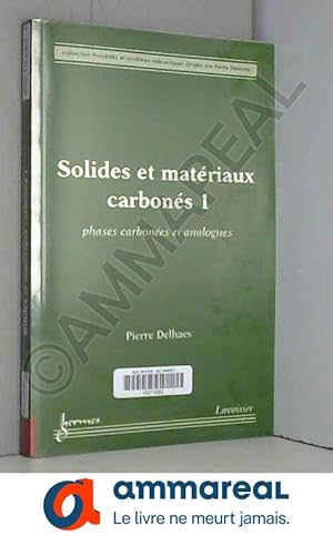 Bild des Verkufers fr Solides et matriaux carbons: Tome 1, Phases carbones et analogues zum Verkauf von Ammareal
