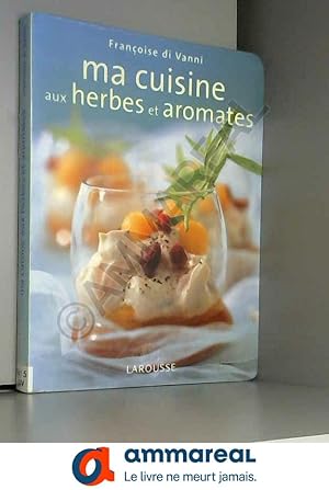 Bild des Verkufers fr Ma cuisine aux herbes et aromates zum Verkauf von Ammareal