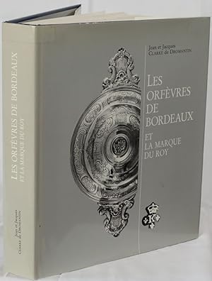Les Orfevres de Bordeaux et la Marque du Roy. Suresnes 1987. 4to. 564 Seiten. Mit zahlreichen Abb...