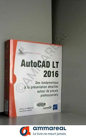 Seller image for AutoCAD LT 2016 - Des fondamentaux  la prsentation dtaille autour de projets professionnels for sale by Ammareal