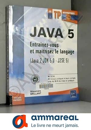 Image du vendeur pour Java : Entranez-vous et matrisez le langage (Java 2 JDK 5.0 - J2SE 5) mis en vente par Ammareal