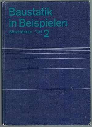 Baustatik in Beispielen. Teil 2. Festigkeitslehre. Kurzgefaßtes Lehrbuch mit 70 durchgerechneten ...