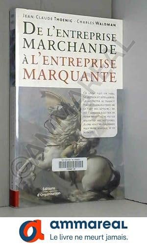 Seller image for De l'entreprise marchande  l'entreprise marquante for sale by Ammareal