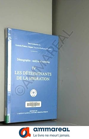 Seller image for Dmographie, analyse et synthse, volume 4 : Les Dterminants de la migration for sale by Ammareal