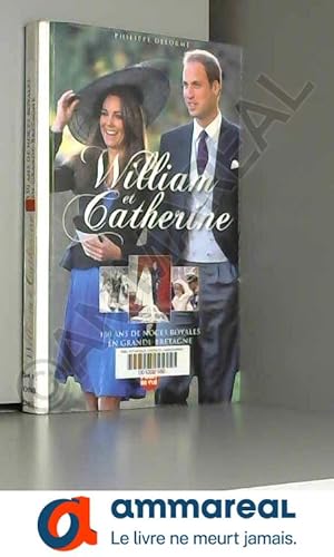 Image du vendeur pour WILLIAM ET CATHERINE - 150 ANS DE NOCES ROYALES EN GRANDE-BRETAGNE mis en vente par Ammareal