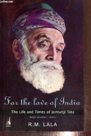 Seller image for Fof the love of India - The Life and Times of Jamsetji Tata for sale by Le-Livre