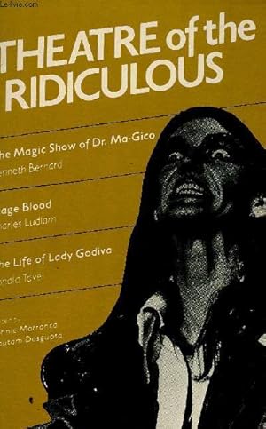 Image du vendeur pour Theatre of the ridiculous : Introduction, par Bonnie Marranca - The life of Lady Godiva, par Ronald Tavel - Stage Blood, par Charles Ludlam - The magic show of Dr. Ma-Gico, par Kenneth Bernard mis en vente par Le-Livre