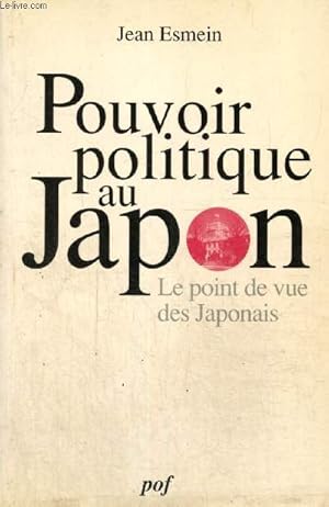 Bild des Verkufers fr Pouvoir politique au Japon - Le point de vue des Japonais (Collection "Bibliothque japonaise") zum Verkauf von Le-Livre