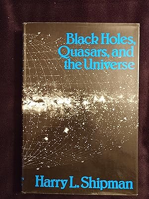 BLACK HOLES, QUASARS, AND THE UNIVERSE