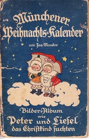 Münchener Weihnachts-Kalender. Bilder-Album, wie Peter und Liesel das Christkind suchten.