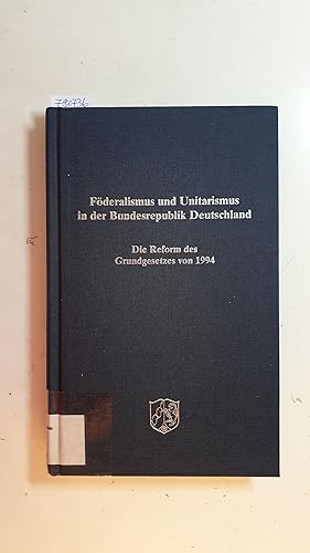 Immagine del venditore per Fderalismus und Unitarismus in der Bundesrepublik Deutschland : die Reform des Grundgesetzes von 1994 venduto da Gebrauchtbcherlogistik  H.J. Lauterbach
